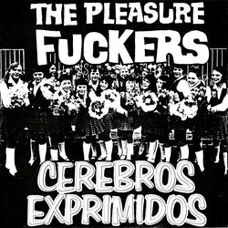 The Pleasure Fuckers / Cerebros Exprimidos Exprímelo / Snakebite USED VINYL 7INCH SINGLE CLUB EDITION
