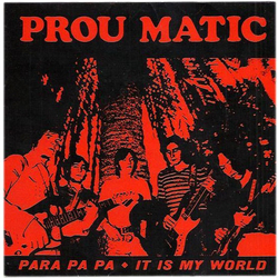 Prou Matic It Is My World/Para Pa Pa Vinyl 7" USED