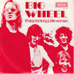 Big Wheel If I Stay Too Long / Little Woman USED VINYL 7INCH 45 RPM SINGLE