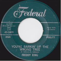 Freddie King You're Barkin' Up The Wrong Tree / (The Welfare) Turns Its Back On You USED VINYL 7INCH 45 RPM SINGLE