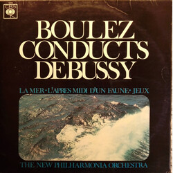Pierre Boulez / Claude Debussy / New Philharmonia Orchestra Boulez Conducts Debussy: La Mer - L'Apres Midi D'un Faune - Jeux Vinyl LP USED