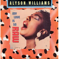 Alyson Williams My Love Is So Raw USED VINYL 7INCH 45 RPM SINGLE STEREO