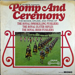 Royal Inniskilling Fusiliers / Royal Ulster Rifles / Royal Irish Fusiliers S. Hurok Presents Pomp And Ceremony The Bands, Drums, And Pipes Of The Roya