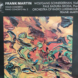 Frank Martin (3) / Wolfgang Schneiderhan / Paul Badura-Skoda / Orchestra of Radio Luxembourg Violin Concerto / Piano Concerto No. 2 Vinyl LP USED
