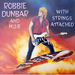 Robbie Dunbar / M.O.B. (7) With Strings Attached Vinyl LP USED