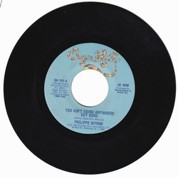 Philippe Wynne You Ain't Going Anywhere But Gone Vinyl 7" USED