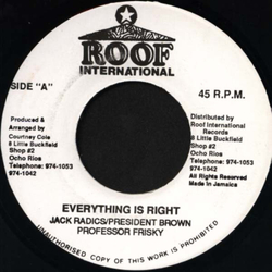 Jack Radics / Prezident Brown / Professor Frisky Everything Is Right Vinyl 7" USED
