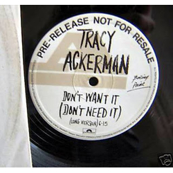 Tracy Ackerman Don't Want It (Don't Need It) Vinyl 12" USED