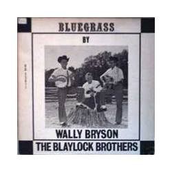 Wally Bryson (2) / The Blaylock Brothers Bluegrass By Wally Bryson And The Blaylock Brothers Vinyl LP USED