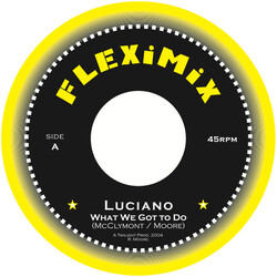 Luciano (2) What We Got To Do USED VINYL 7INCH 45 RPM