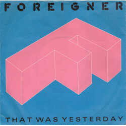 Foreigner That Was Yesterday USED VINYL 7INCH 45 RPM SINGLE
