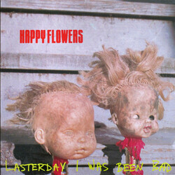 Happy Flowers Lasterday I Was Been Bad Vinyl LP USED
