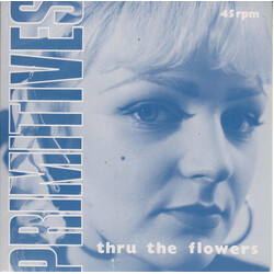 The Primitives Thru The Flowers USED VINYL 7INCH 45 RPM SINGLE