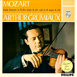 Arthur Grumiaux / London Symphony Orchestra / Sir Colin Davis / Wolfgang Amadeus Mozart Violin Concertos In B Flat Major K. 207 And In D Major K. 218 