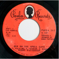 Bobby Patterson How Do You Spell Love / She Don't Have To See You (To See Through You) USED VINYL 7INCH 45 RPM
