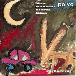 New Radiant Storm King / Polvo ... And Then I'm Gone USED VINYL 7INCH 33 S RPM