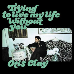 Otis Clay Trying To Live My Life Without You Vinyl LP USED