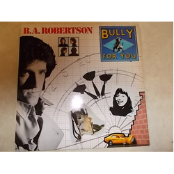 B. A. Robertson Bully For You Vinyl LP USED
