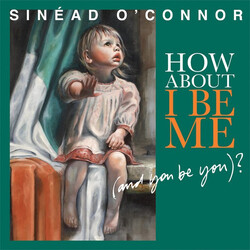 Sinéad O'Connor How About I Be Me (And You Be You)? Vinyl LP USED