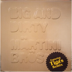 Märtini Brös. Big And Dirty (Featuring Tiga's Remix) USED VINYL 12INCH 45 RPM