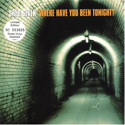 Shed Seven Where Have You Been Tonight? USED VINYL 7INCH 45 RPM SINGLE LIMITED EDITION NUMBERED