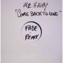 Mr. Happy Come Back To Love USED VINYL 12INCH 33 S RPM SINGLE SIDED PROMO WHITE LABEL