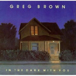 Greg Brown (3) In The Dark With You Vinyl LP USED