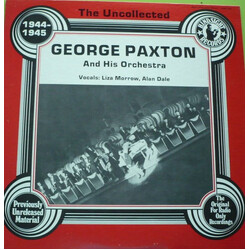 George Paxton & His Orchestra The Uncollected George Paxton And His Orchestra 1944-1945 Vinyl LP USED