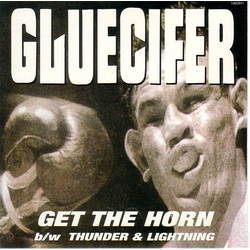 Gluecifer Get The Horn B/W Thunder & Lightning Vinyl 7" USED