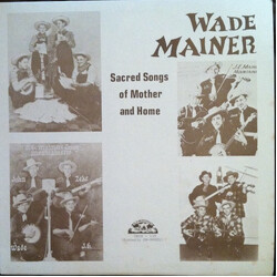 Wade Mainer Sacred Songs Of Mother And Home Vinyl LP USED