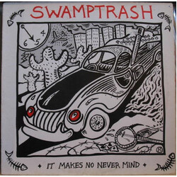Swamptrash It Makes No Never Mind Vinyl LP USED