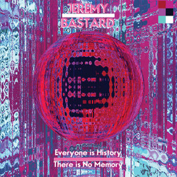 Jeremy Bastard Everyone Is History, There Is No Memory Vinyl LP USED