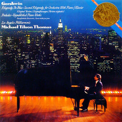 George Gershwin / Michael Tilson Thomas / Los Angeles Philharmonic Orchestra Rhapsody In Blue • Second Rhapsody For Orchestra With Piano • Preludes • 