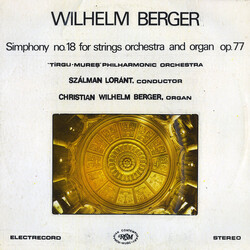 Wilhelm Berger / Orchestra de cameră fără dirijor a Filarmonicii din Tîrgu Mureș / Loránt Szalman / Christian Wilhelm Berger Symphony No. 18 For Strin