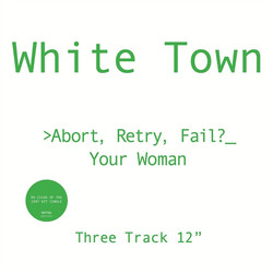 White Town >Abort, Retry, Fail?_ Your Woman USED VINYL 12INCH 45 RPM SINGLE