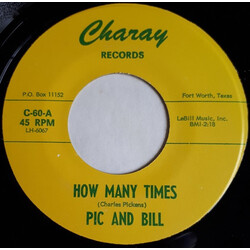 Pic And Bill How Many Times / I Love You, Baby USED VINYL 7INCH 45 RPM SINGLE