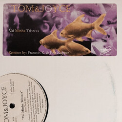 Tom & Joyce Vai Minha Tristeza (Remixes By Francois K. & Eric Kupper) USED VINYL 12INCH 33 S RPM