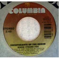Sweethearts Of The Rodeo Since I Found You / Gotta Get Away USED VINYL 7INCH
