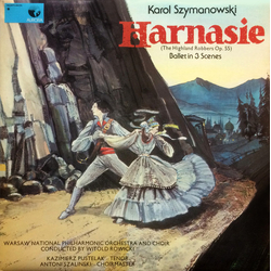 Karol Szymanowski / Orkiestra Symfoniczna Filharmonii Narodowej / Chór Filharmonii Narodowej / Kazimierz Pustelak / Antoni Szaliński Harnasie (The Hig