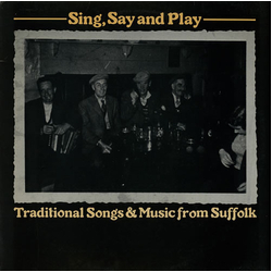 Various Sing, Say And Play (Traditional Songs & Music From Suffolk) Vinyl LP USED