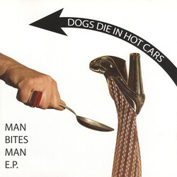 Dogs Die In Hot Cars Man Bites Man EP USED VINYL 7INCH EP