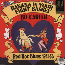 Bo Carter Banana In Your Fruit Basket: Red Hot Blues, 1931-1936 Vinyl LP USED