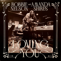 Bobbie Nelson And Amanda Shires Loving You Vinyl LP USED