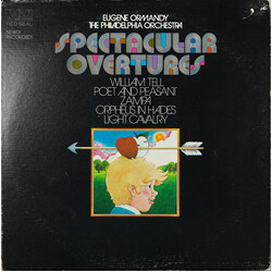 Eugene Ormandy / The Philadelphia Orchestra / Franz von Suppé / Gioacchino Rossini / Jacques Offenbach / Ferdinand Hérold Spectacular Overtures Vinyl 