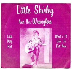 Little Shirley And Her Wranglers Little Bitty Girl / What's It Like It Viet Nam USED VINYL 7INCH 45 RPM SINGLE
