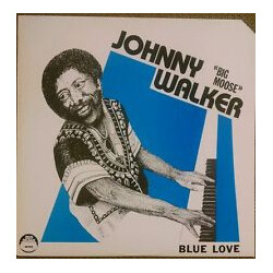 Johnny "Big Moose" Walker Blue Love Vinyl LP USED