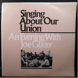 Joe Glazer Singing About Our Union - An Evening With Joe Glazer Vinyl LP USED