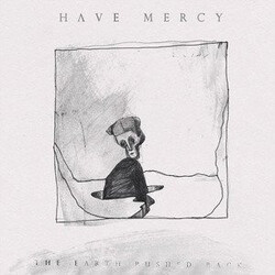 Have Mercy (4) The Earth Pushed Back Vinyl LP USED