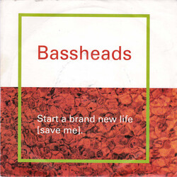 Bassheads Start A Brand New Life (Save Me) USED VINYL 7INCH 45 RPM