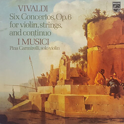 Antonio Vivaldi / I Musici / Pina Carmirelli Sechs Concerti Op. 6 Fur Violine, Streicher Und Continuo Vinyl LP USED